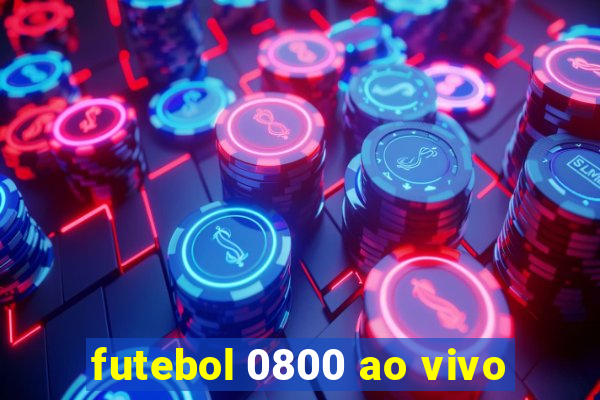 futebol 0800 ao vivo